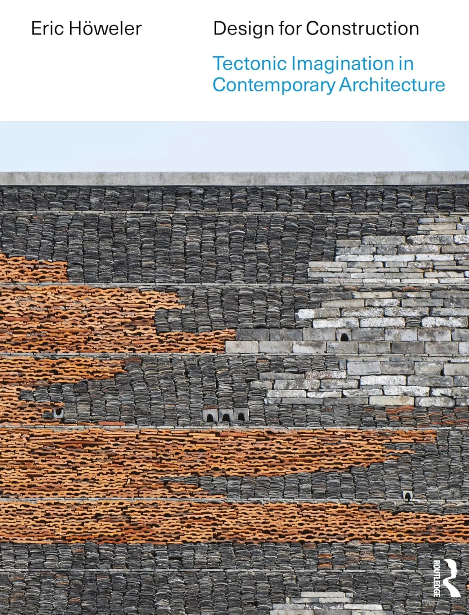 Design for Construction: Tectonic Imagination in Contemporary Architecture 1st Edition